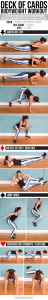 Deck of Cards Workout: Bodyweight Exercises - each suit corresponds to a different exercise and the number tells you how many reps to do. Flip over one card at a time until you make your way through the entire deck.